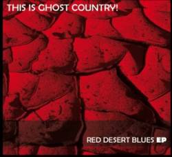 This Is Ghost Country : Desert Blues